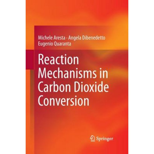 (영문도서)Reaction Mechanisms in Carbon Dioxide Conversion Paperback, Springer, English, 9783662507759
