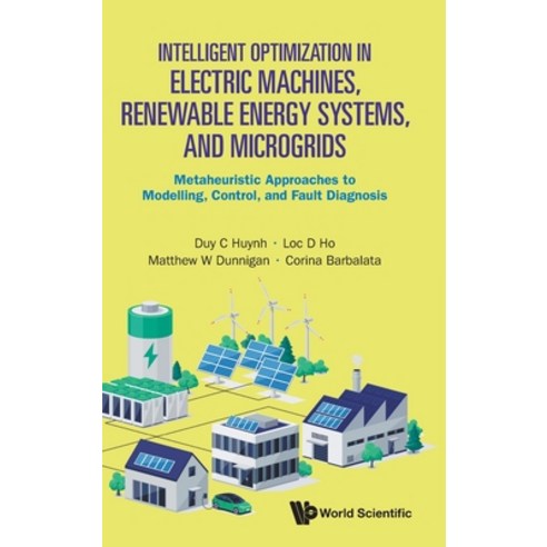 (영문도서)Intellig Optimiz Elec Machine Renew Energy Sys & Microgrrid Hardcover, World Scientific Publishing..., English, 9789819824977