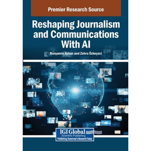 (영문도서)Reshaping Journalism and Communications With AI Paperback, Igi Global Scientific Publi..., English, 9798337329611