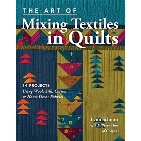 (영문도서)Art of Mixing Textiles in Quilts - Print-On-Demand Edition: 14 Projects Using Wo... Paperback, C&T Publishing, English, 9781617455407