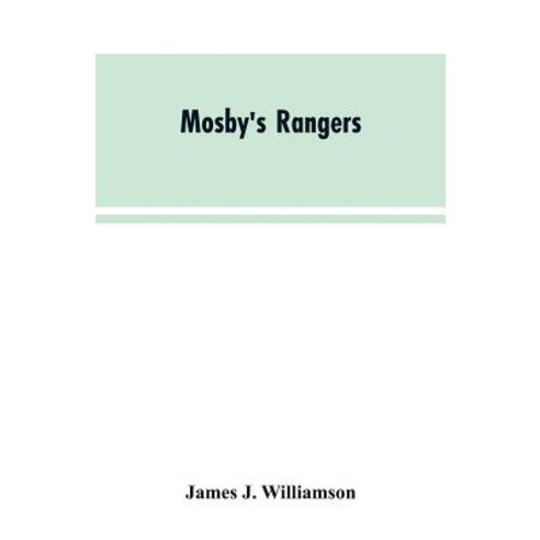 (영문도서)Mosby's Rangers: A Record Of The Operations Of The Forty-Third Battalion Of Virg... Paperback, Alpha Edition, English, 9789353603854