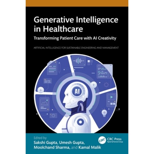 (영문도서)Generative Intelligence in Healthcare: Transforming Patient Care with AI Creativity Paperback, CRC Press, English, 9781032887425