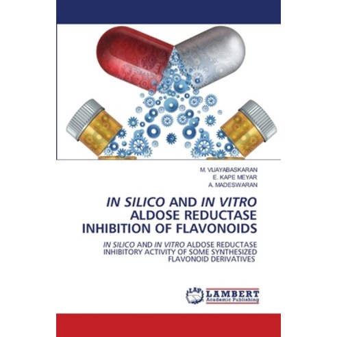 (영문도서)In Silico and in Vitro Aldose Reductase Inhibition of Flavonoids Paperback, LAP Lambert Academic Publis..., English, 9786209863264