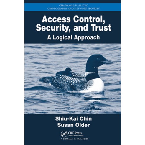 (영문도서)Access Control Security and Trust: A Logical Approach Paperback, CRC Press, English, 9781032921310