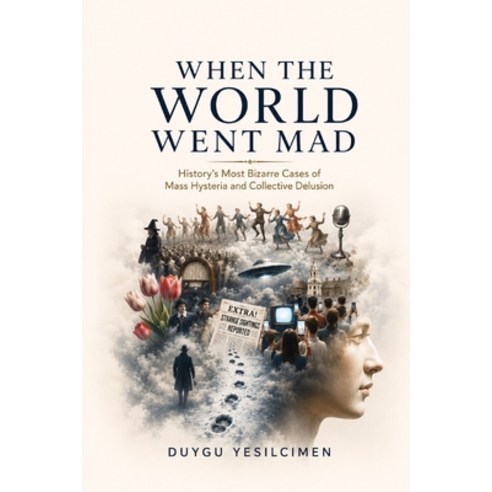 (영문도서)When the World Went Mad: History's Most Bizarre Cases of Mass Hysteria and Colle... Paperback, Independently Published, English, 9798184649894