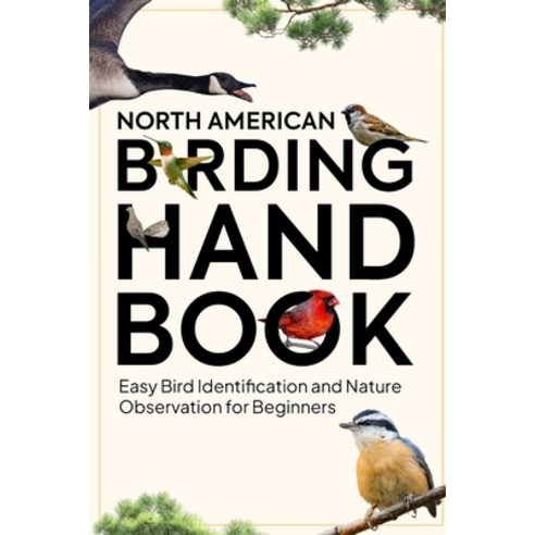 (영문도서)North American Birding Handbook: Easy Bird Identification and Nature Observation... Paperback, Independently Published, English, 9798196739101