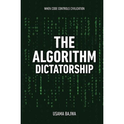 (영문도서)The Algorithm Dictatorship: When Code Controls Civilization Paperback, Rk Books Publication, English, 9789699797781