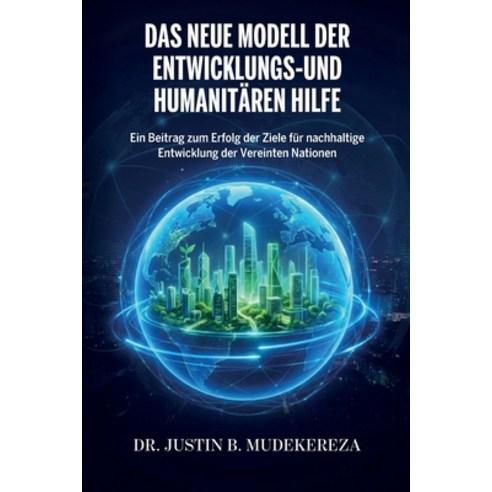 (영문도서)Das Neue Modell der Entwicklungs-und humanitären Hilfe Ein Beitrag zum Erfolg d... Paperback, Spines, English, 9798904183417