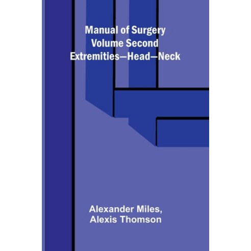 (영문도서)Manual of Surgery Volume Second: Extremities-Head-Neck. Paperback, Alpha Edition, English, 9789374121603
