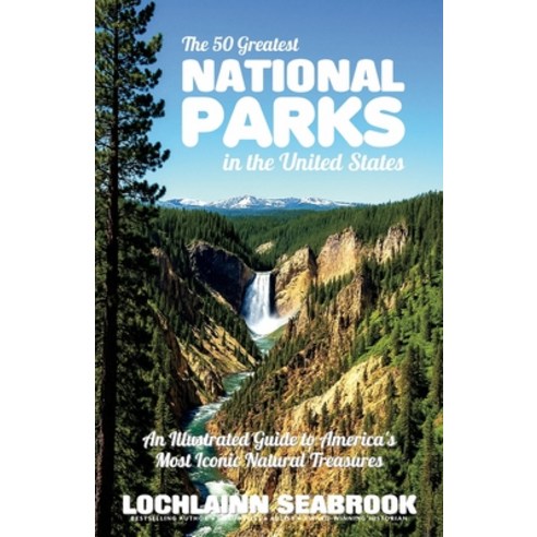 (영문도서)The 50 Greatest National Parks in the United States: An Illustrated Guide to Ame... Paperback, Sea Raven Press, English, 9781955351768