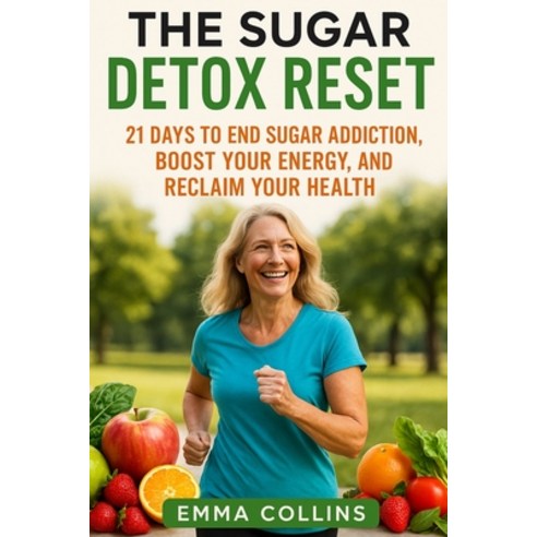 (영문도서)The Sugar Detox Reset: 21 Days to End Sugar Addiction Boost Your Energy and Re... Paperback, Independently Published, English, 9798264904059