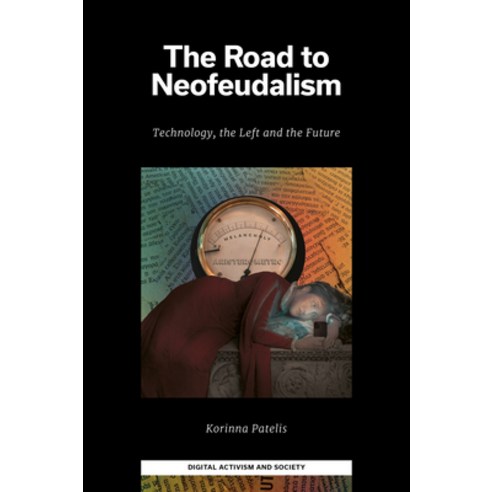 (영문도서)The Road to Neofeudalism: Technology the Left and the Future Hardcover, English, 9781836620716