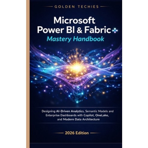 (영문도서)Microsoft Power Bi & Fabric Mastery Handbook: Designing Ai-Driven Analytics Sem... Paperback, Independently Published, English, 9798243047043