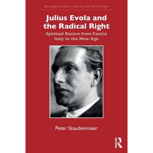 (영문도서)Julius Evola and the Radical Right: Spiritual Racism from Fascist Italy to the N... Paperback, Routledge, English, 9780367710668