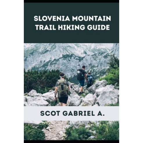 (영문도서)Slovenia Mountain Trail Hiking Guide Paperback, Independently Published, English, 9798197770028