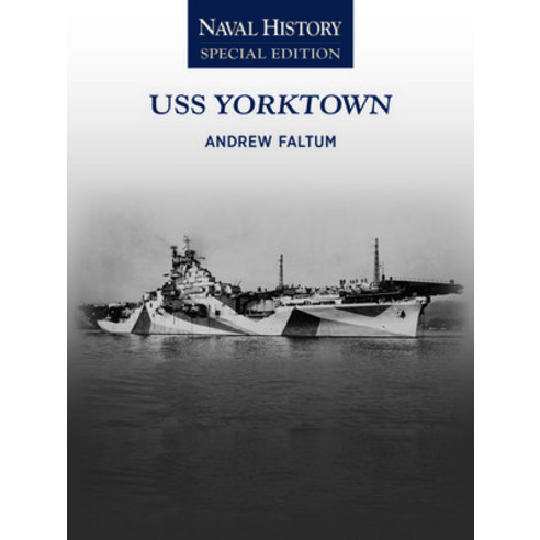(영문도서)USS Yorktown: Naval History Special Edition Paperback, Naval Institute Press, English, 9781682479810