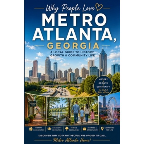 (영문도서)Why People Love Metro Atlanta Georgia: A Local Guide to History Growth & Commu... Paperback, Independently Published, English, 9798199762052