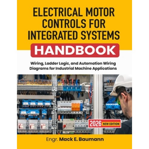 (영문도서)Electrical Motor Controls for Integrated Systems Handbook: Wiring Ladder Logic ... Paperback, Independently Published, English, 9798189146909