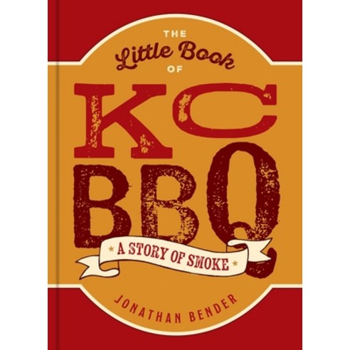 (영문도서)The Little Book of Kc BBQ: A Story of Smoke Hardcover, Andrews McMeel Publishing, English, 9798881602758
