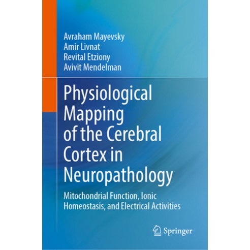 (영문도서)Physiological Mapping of the Cerebral Cortex in Neuropathology: Mitochondrial Fu... Hardcover, Springer, English, 9783032130181