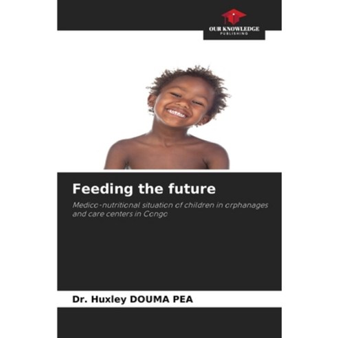 (영문도서)Feeding the future Paperback, Our Knowledge Publishing, English, 9786209540448