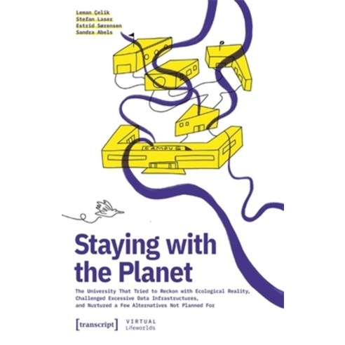 (영문도서)Staying with the Planet: The University That Tried to Reckon with Ecological Rea... Paperback, Transcript Publishing, English, 9783837678192