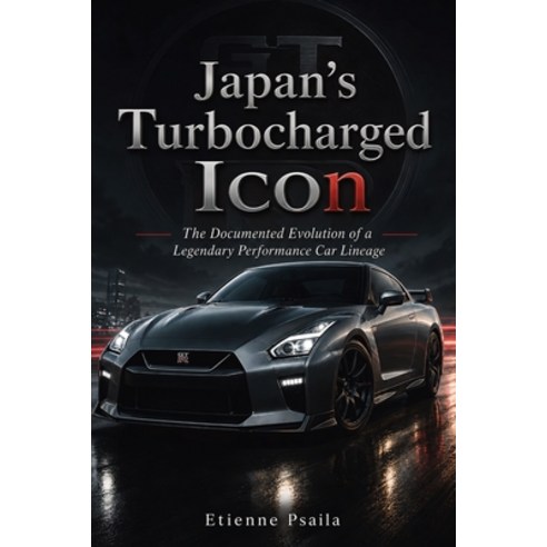 (영문도서)Japan's turbocharged icon: The documented evolution of a legendary performance c... Paperback, Publishdrive, English, 9798901945520