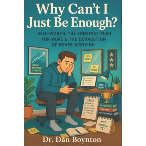 (영문도서)Why Can't I Just Be Enough?: Self-Worth the Constant Push for More and the Exh... Paperback, Independently Published, English, 9798259447370