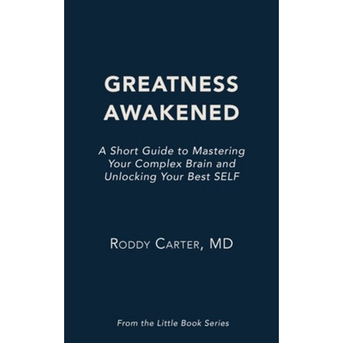 (영문도서)Greatness Awakened: A Short Guide to Mastering Your Complex Brain and Unlocking... Paperback, Aquila Life Science, LLC, English, 9798999025746