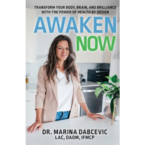 (영문도서)Awaken Now: Transform Your Body Brain and Brilliance with the Power of Health... Paperback, Transcendent Publishing, English, 9798993166254