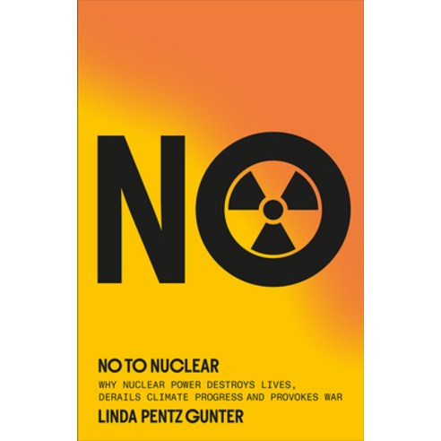 (영문도서)No to Nuclear: Why Nuclear Power Destroys Lives Derails Climate Progress and P... Paperback, Pluto Press (UK), English, 9780745352107