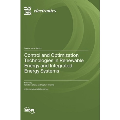(영문도서)Control and Optimization Technologies in Renewable Energy and Integrated Energy... Hardcover, Mdpi AG, English, 9783725862702