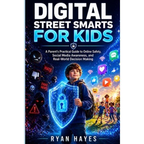 (영문도서)Digital Street Smarts for Kids: A Parent's Practical Guide to Online Safety Soc... Paperback, Independently Published, English, 9798259438347