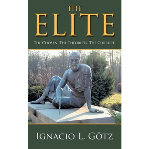 (영문도서)The Elite: The Chosen. The Theorists. The Corrupt. Hardcover, Strategic Book Publishing, English, 9781634104081