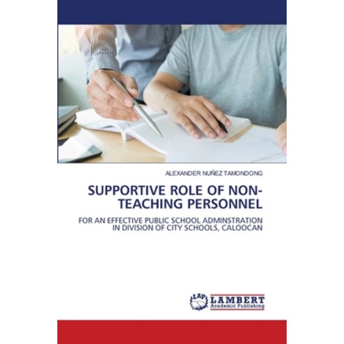 (영문도서)Supportive Role of Non-Teaching Personnel Paperback, LAP Lambert Academic Publis..., English, 9786209282485