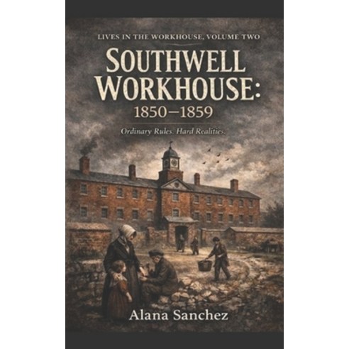 (영문도서)Southwell Workhouse 1850-1859: Book 2 Paperback, Independently Published, English, 9798245363431