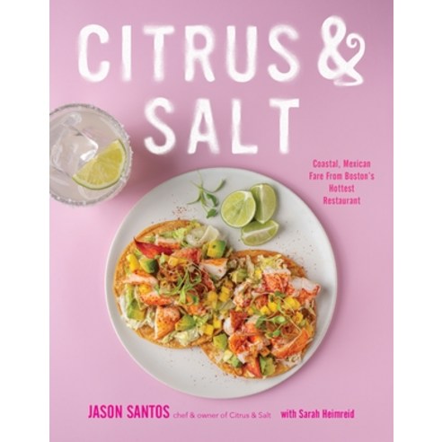 (영문도서)Citrus & Salt: Coastal Mexican Fare from Boston's Hottest Restaurant Hardcover, Page Street Publishing, English, 9798890034106