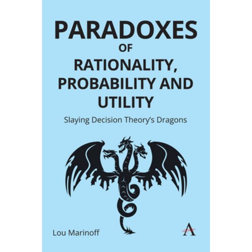 (영문도서)Paradoxes of Rationality Probability and Utility: Slaying Decision Theory's Dr... Hardcover, Anthem Press, English, 9781839998690
