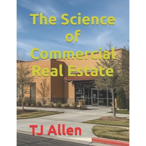 (영문도서)The Science of Commercial Real Estate Paperback, Independently Published, English, 9798243205955