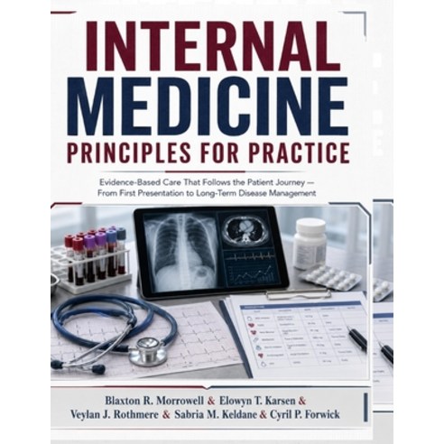 (영문도서)Internal Medicine Principles for Practice: Evidence-Based Care That Follows the... Paperback, Independently Published, English, 9798189521836