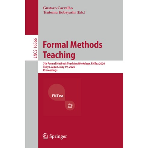 (영문도서)Formal Methods Teaching: 7th Formal Methods Teaching Workshop Fmtea 2026 Tokyo... Paperback, Springer, English, 9783032267429
