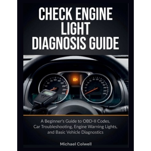 (영문도서)Check Engine Light Diagnosis Guide: A Beginner's Guide to OBD-II Codes Car Trou... Paperback, Independently Published, English, 9798189911378