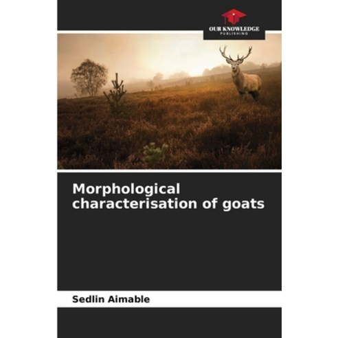 (영문도서)Morphological characterisation of goats Paperback, Our Knowledge Publishing, English, 9786209987182