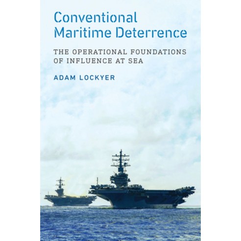 (영문도서)Conventional Maritime Deterrence: The Operational Foundations of Influence at Sea Hardcover, Georgetown University Press, English, 9781647127237