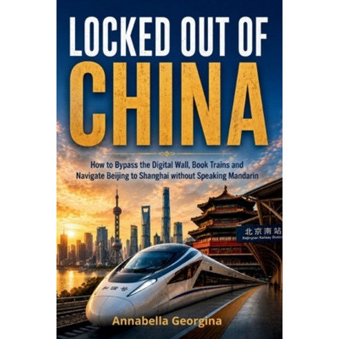 (영문도서)Locked Out of China: How to Bypass the Digital Wall Book Trains and Navigate Be... Paperback, Independently Published, English, 9798197235350