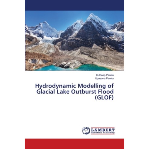 (영문도서)Hydrodynamic Modelling of Glacial Lake Outburst Flood (GLOF) Paperback, LAP Lambert Academic Publis..., English, 9786209901263