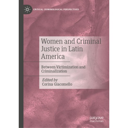 (영문도서)Women and Criminal Justice in Latin America: Between Victimization and Criminali... Hardcover, Palgrave MacMillan, English, 9783032108821
