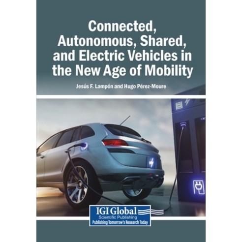 (영문도서)Connected Autonomous Shared and Electric Vehicles in the New Age of Mobility Paperback, Igi Global Scientific Publi..., English, 9798337344966
