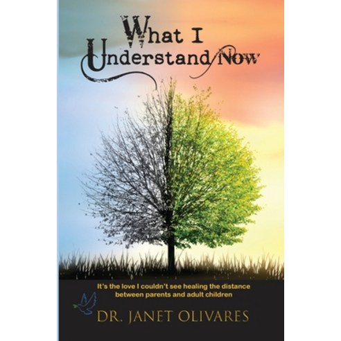 (영문도서)What I Understand Now: It's the love I couldn't see healing the distance between... Paperback, Glorybound Publishing, English, 9781607893844