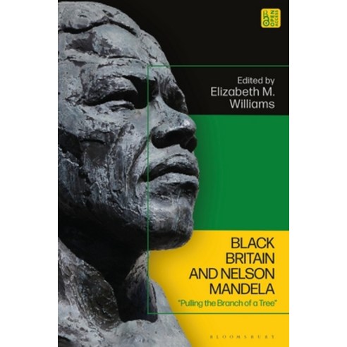 (영문도서)Black Britain and Nelson Mandela: "Pulling the Branch of a Tree" Paperback, Bloomsbury Academic, English, 9781350340787
